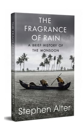 The Fragrance of Rain: A Brief History of the Monsoon