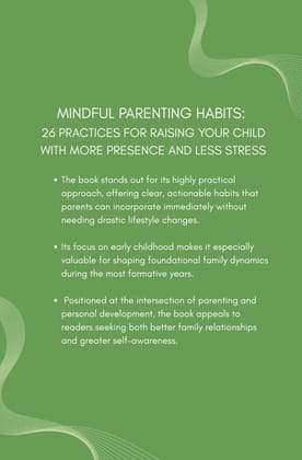Mindful Parenting Habits: 26 Practices for Raising Your Child with More Presence and Less Stress (From Infancy to Kindergarten)