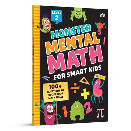 Monster Mental Math for Smart Kids: Level 2 � 100+ Questions to Boost Your Math Skills
